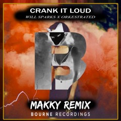 Will Sparks & Orkestrated - Crank It Loud (Makky Remix)DOWNLOAD AVAILABLE👇