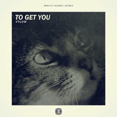 Vylow - To Get You (Original Mix)