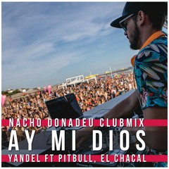 Yandel ft Pitbull, El Chaca - Ay Mi Dios (Nacho Donadeu ClubMix)