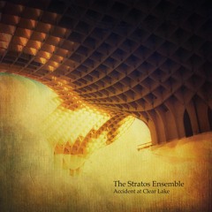 Accident At Clear Lake (Album Preview) - The Stratos Ensemble