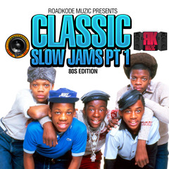 ROADKODE MUZIC PRESENTS REMEMBER THESE CLASSIC SLOW JAMS PT1