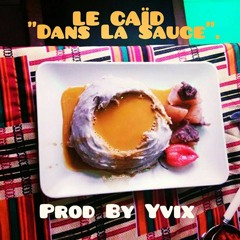 LE CAID ''Dans La Sauce'' (prod By YVIX)