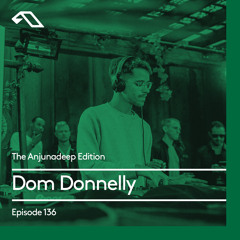 The Anjunadeep Edition 136 With Dom Donnelly