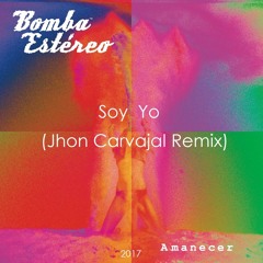 Bomba Estereo - Soy Yo (Jhon Carvajal Remix)