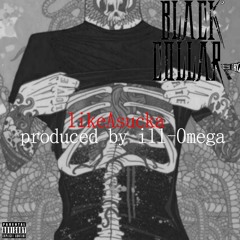 @BlackCollarBiz - Like A Sucka Prod. By Ill - Omega