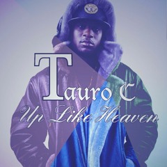 Tauro.C - Up Like Heaven