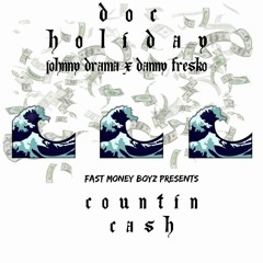 Doc Holiday - Countin Cash Ft. Johnny Drama & DANNY FRE$KO (Prod BlastOnDaBeat)