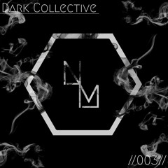 Dark Collective //003//