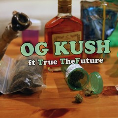 Og Kush ft True TheFuture (Prod. BirdieBands)
