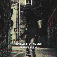 Deathgear Feat Mc Syco - Criminal Killah (OUT NOW)