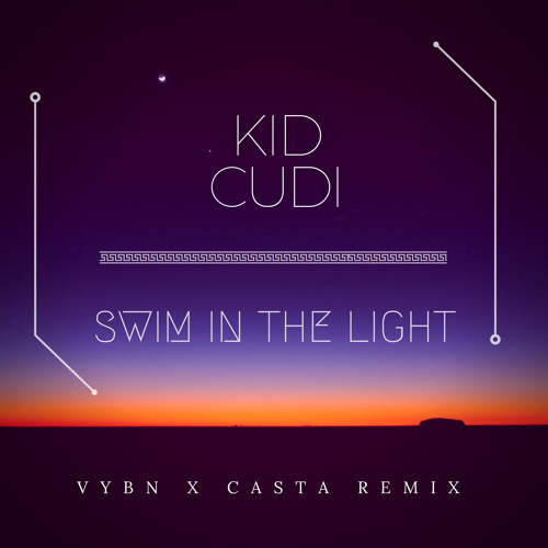 KidCudi - Swim In The Light ( Vybn x CASTA remix ) by CASTA | Free ...