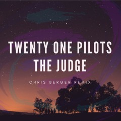 Twenty One Pilots - The Judge (Chris Berger Remix)