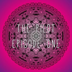 EPISODE 1 "THE PILOT" | February 2017