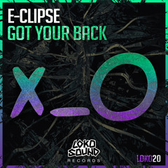 E-Clipse - Got Your Back (Original Mix) [OUT NOW]