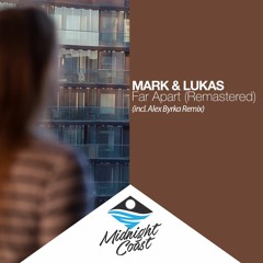 Mark & Lukas - Far Apart (Alex Byrka Remix) [Midnight Coast Productions] OUT 8 March