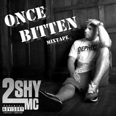 2SHY MC - ONCE BITTEN  MIXTAPE 2017