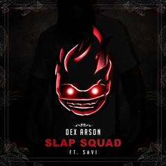 Dex Arson Ft. Såvi - Slap Squad [PREMIER] [FREE]