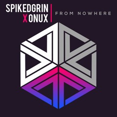 SpikedGrin & Onux - From Nowhere