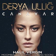 Halil Vergin feat. Derya Ulug - Canavar (Moombahton Remix)