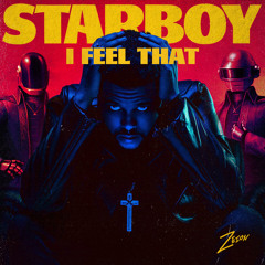 I Feel That Starboy - The Weeknd Ft. Daft Punk (Zeion Mashup)