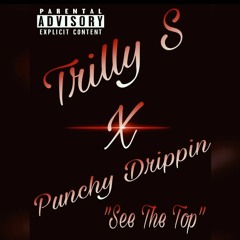Trill x PunchyDrippn "See the top"