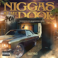 Amoh - Niggas At My Door (Prod. By King Prez)