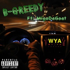 WYA? - B Greedy ft. MigodaGoat