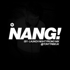 NANG001 - LAUNCH NIGHT PROMO MIX @TonyTribeUk
