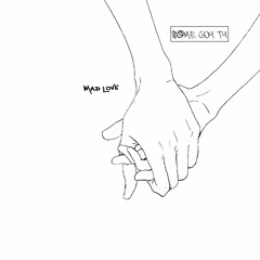 Mad Love (Prod. Some Guy Ty)