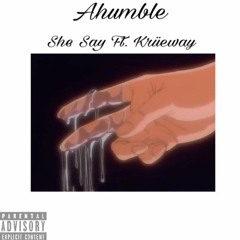 She Say Ft. Krueway