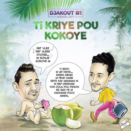 DJAKOUT #1 kanaval 2017 - Ti Kriye pou Kokoye! (Also listen on our YOUTUBE Kompagrooves channel)