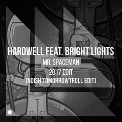 Hardwell feat. Bright Lights - Mr. Spaceman (NOISH TomorrowTroll Edit)