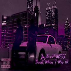Back When I Was 16 - Jay B x P.WESS (Prod. Penacho Beats)