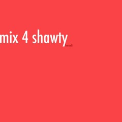 Mix 4 Shawty