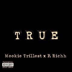 Mookie Trillest X P. Richh - True