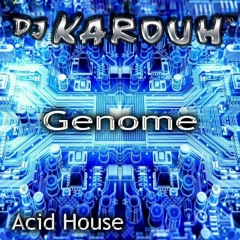 GENOME   / ACID HOUSE  (YouTube link below)