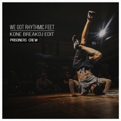 We Got Rhythmic Feet - Kone BreakDj EDIT