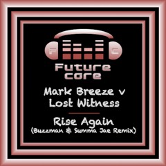 Mark Breeze v Lost Witness - Rise Again (Buzzman & Summa Jae Remix)
