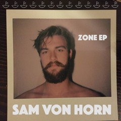 Sam von Horn - Zone EP [OUT NOW!]