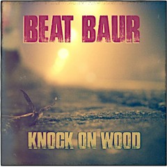 Knock On Wood (produced by BEAT BAUR) reserved