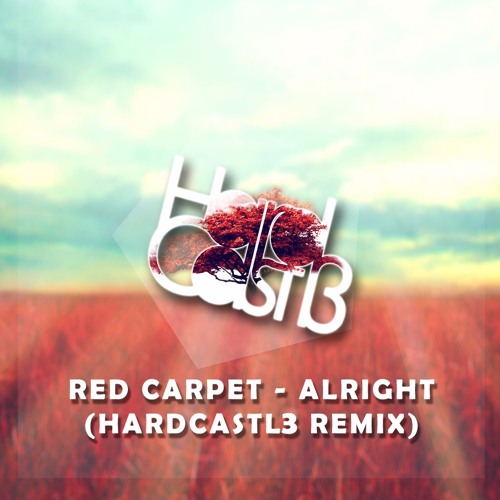 Stream Red Carpet - Alright (HardCastl3 Remix) [FREE DOWNLOAD] by DJ Srp |  Listen online for free on SoundCloud