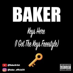 Baker - Keys Here (I Got The Keys Freestyle)