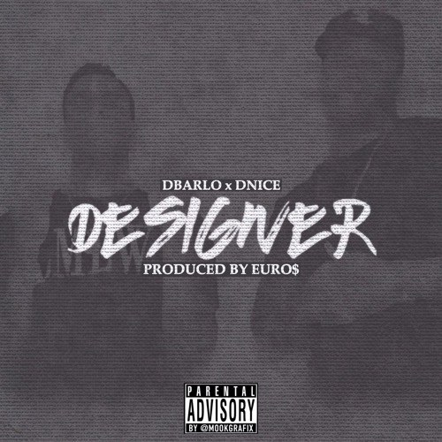 DBARLO X DNICE- Designer (Prod. By EURO$)
