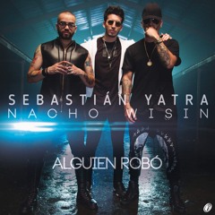 Sebastian Yatra Ft. Wisin Y Nacho - Alguien Robo (Alex Jaén Edit)