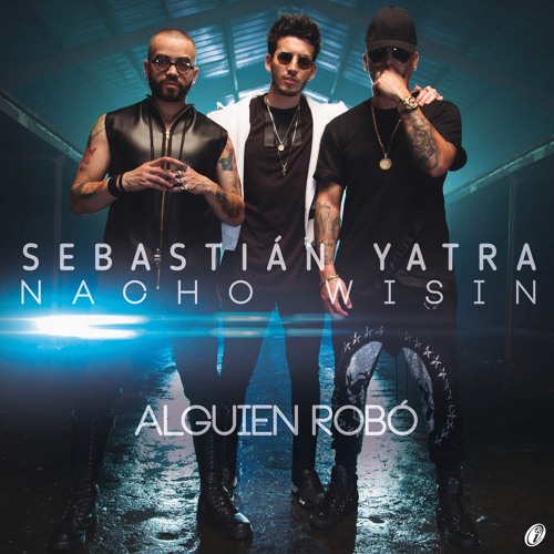 Sebastian Yatra Ft. Wisin Y Nacho - Alguien Robo (Alex Jaén Edit)