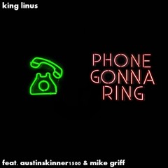 phone gonna ring ☎️(w/ austin skinner + mike griff)
