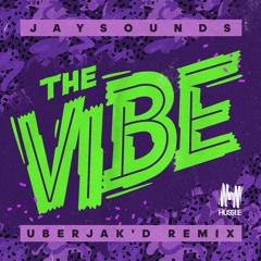 The Vibe [Uberjakd remix] - JaySounds [OUT NOW]