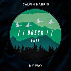 128 - Calvin Harris - My Way (Fresh Kiwi Bootleg) [ ¡ Breck ! ]