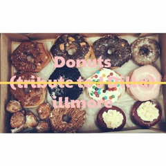 Donuts (Tribute to J Dilla) / illmore