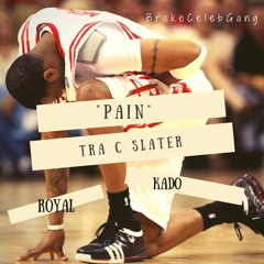 Tra C SLater - Pain FT. Roayal and Kado